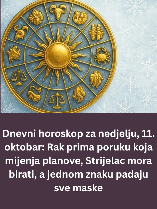 Dnevni horoskop za nedjelju, 11. oktobar: Rak prima poruku koja mijenja planove, Strijelac mora birati, a jednom znaku padaju sve maske - featured image Dnevni horoskop za nedjelju, 11. oktobar: Rak prima poruku koja mijenja planove, Strijelac mora birati, a jednom znaku padaju sve maske - featured image